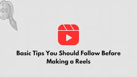 Basic Tips You Should Follow Before Making a Reels
