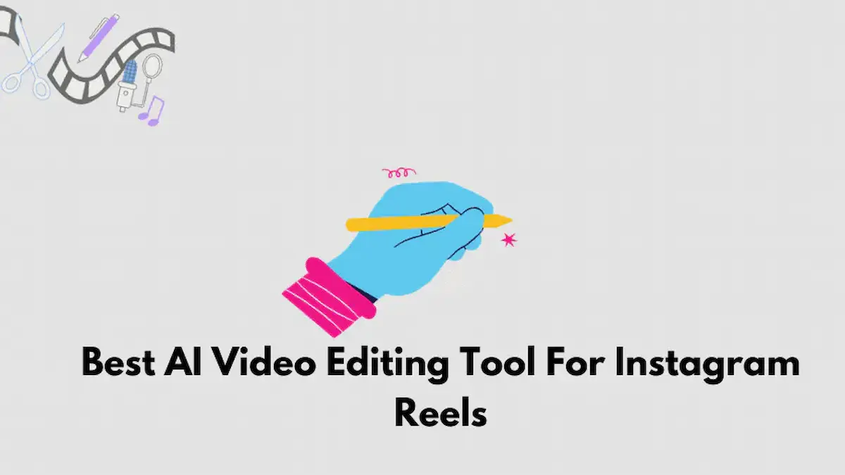 Best AI Video Editing Tool For Instagram Reels