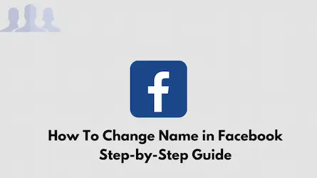 How To Change Name in Facebook Step-by-Step Guide