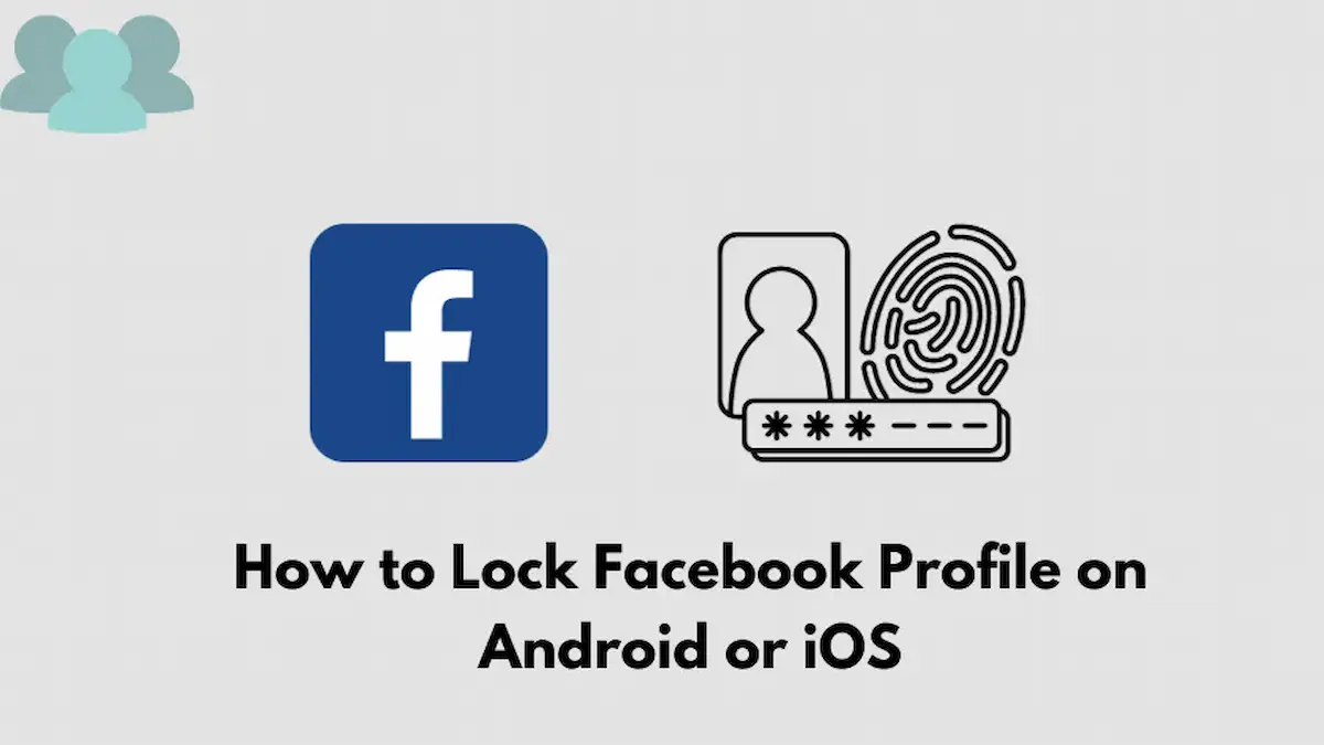 How to Lock Facebook Profile on Android or iOS