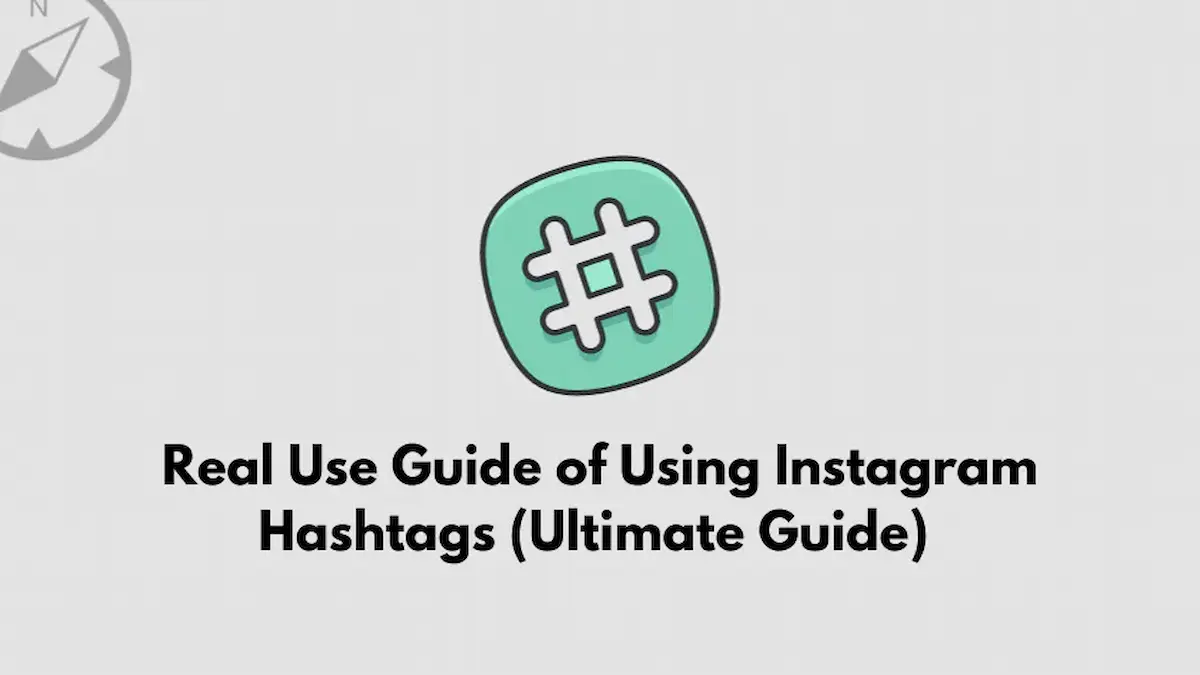Real Use of Using Instagram Hashtags (Ultimate Guide)