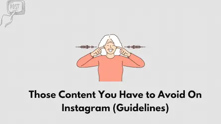 Those Content You Have to Avoid On Instagram (Guidelines)