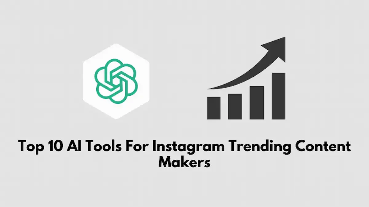Top 10 AI Tools For Instagram Trending Content Makers